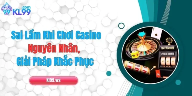 Sai Lầm Khi Chơi Casino: Nguyên Nhân & Giải Pháp Khắc Phục 10 Sai Lầm Khi Chơi Casino: Nguyên Nhân & Giải Pháp Khắc Phục